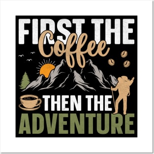 Camping design First the coffee then the adventure Posters and Art